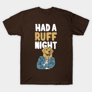 Had a Ruff Night T-Shirt